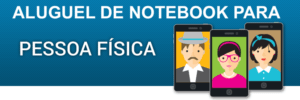 Aluguel de Notebook para Pessoa Física